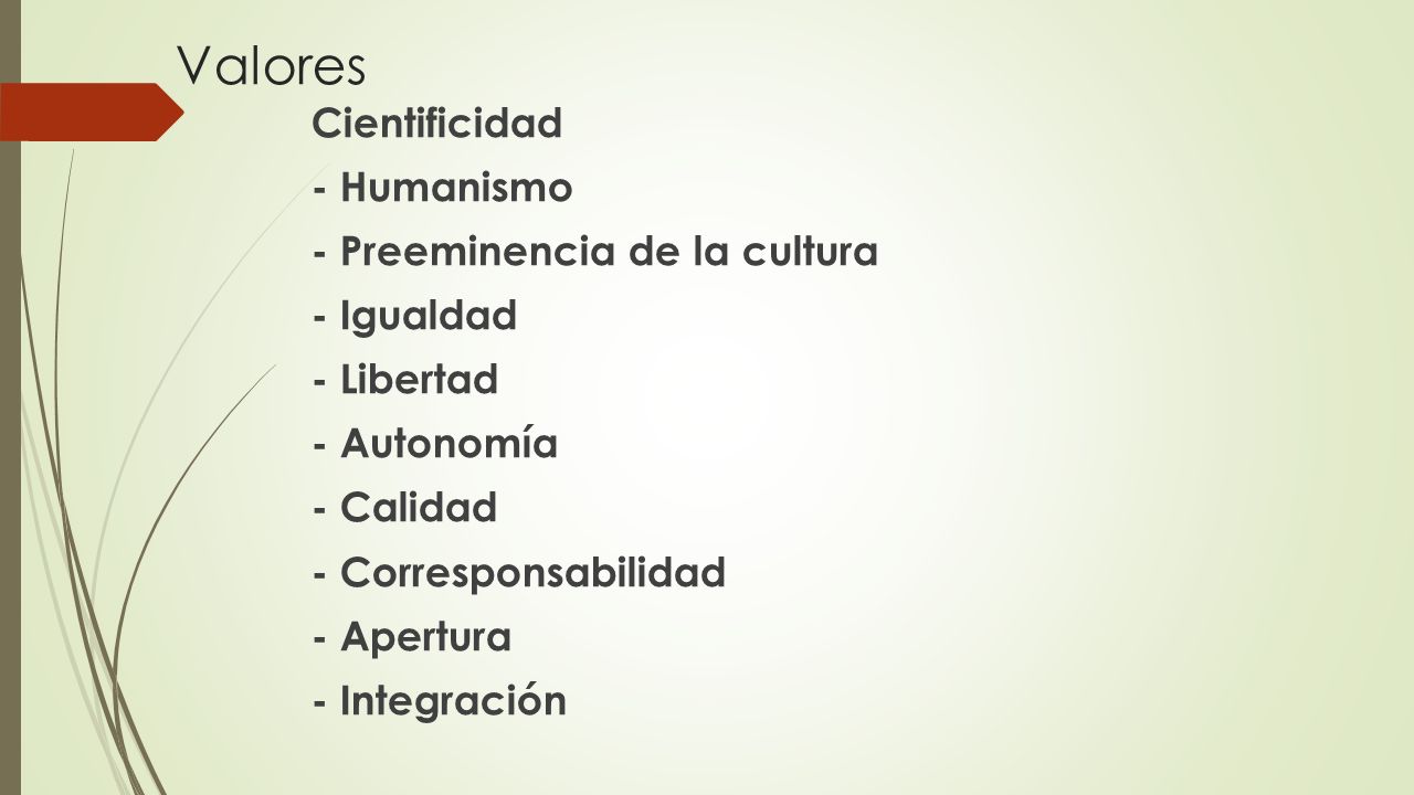 Valores Cientificidad - Humanismo - Preeminencia de la cultura
