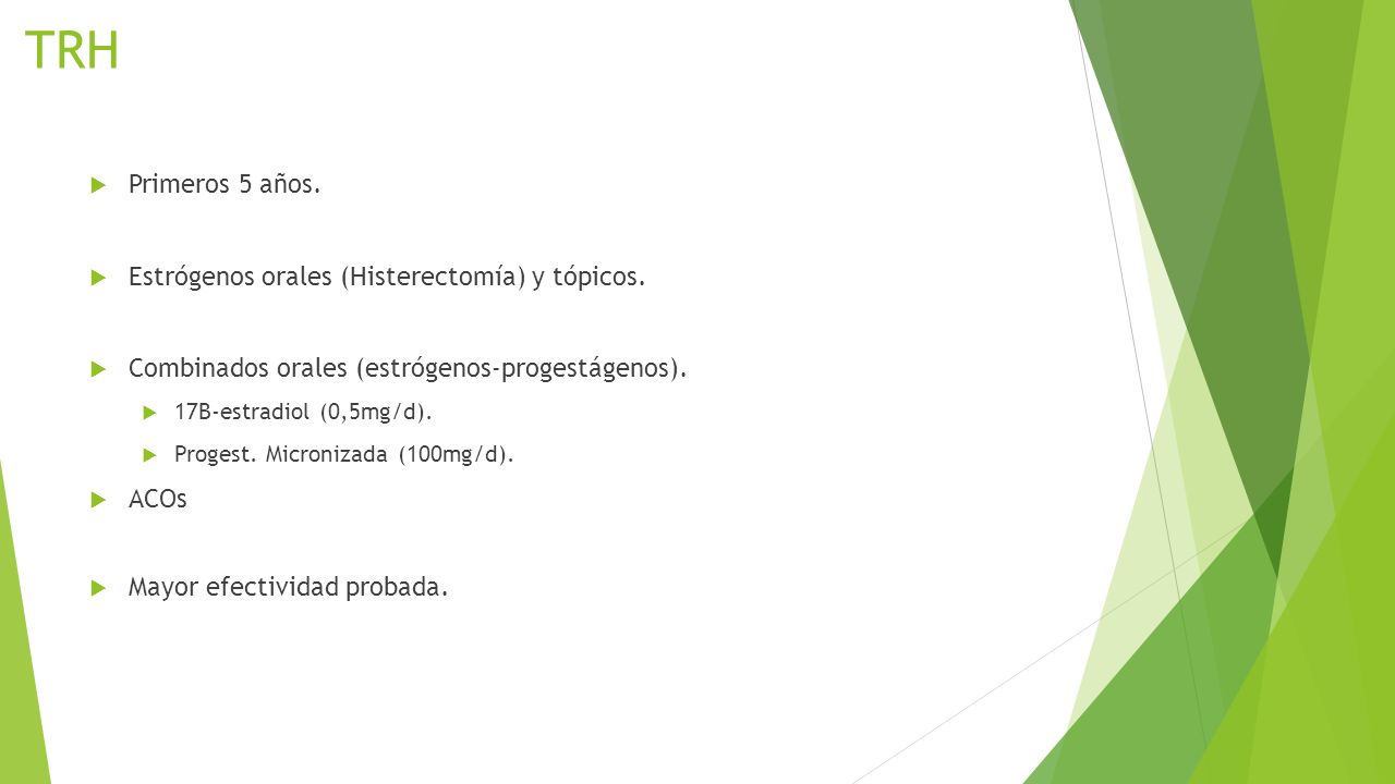 TRH Primeros 5 años. Estrógenos orales (Histerectomía) y tópicos.