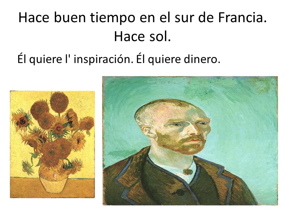 Hace buen tiempo en el sur de Francia. Hace sol.