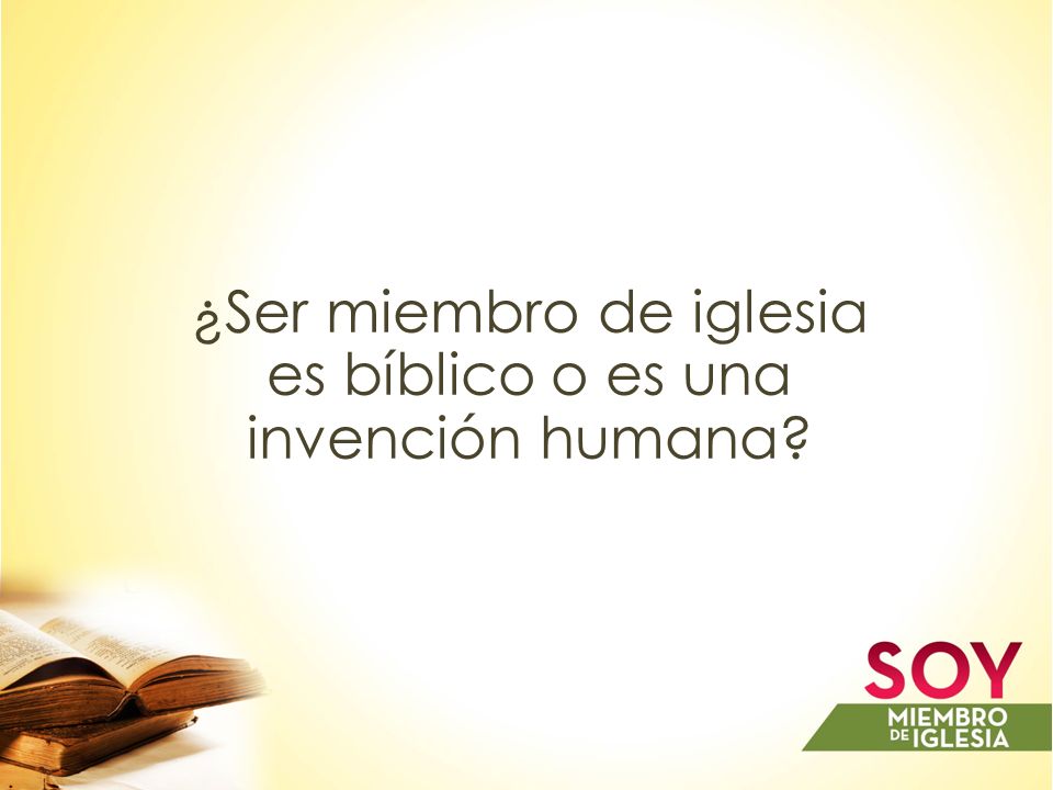 ¿Ser miembro de iglesia es bíblico o es una invención humana