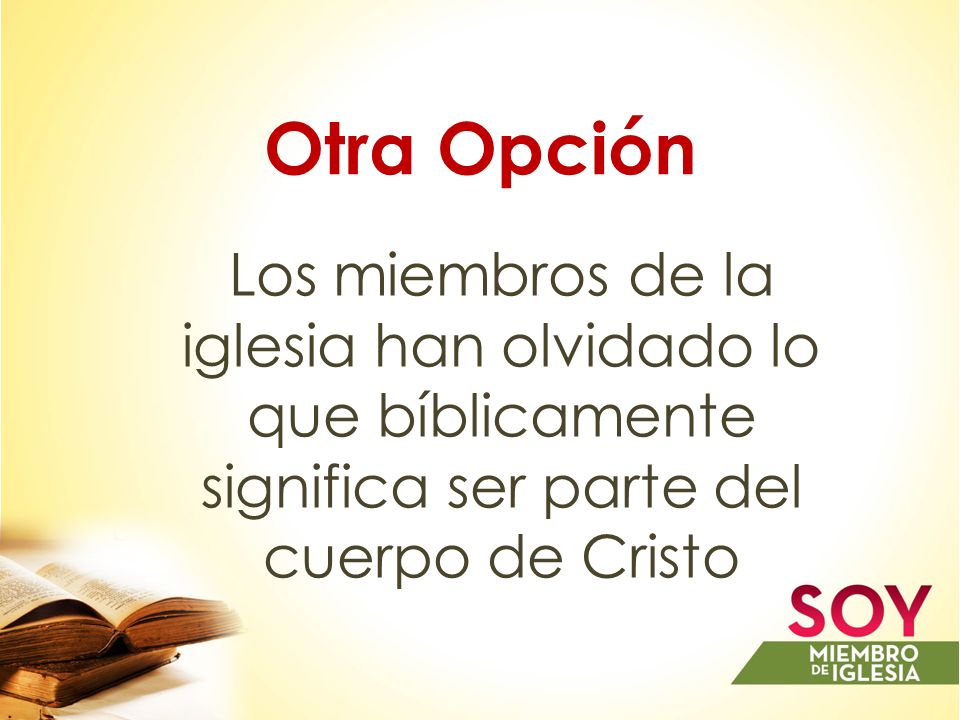 Otra Opción Los miembros de la iglesia han olvidado lo que bíblicamente significa ser parte del cuerpo de Cristo.