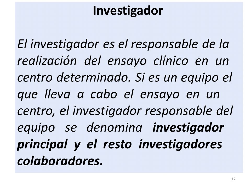 Investigador El investigador es el responsable de la