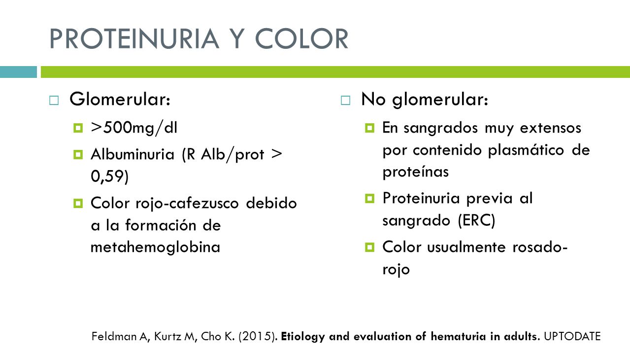 PROTEINURIA Y COLOR Glomerular: No glomerular: >500mg/dl