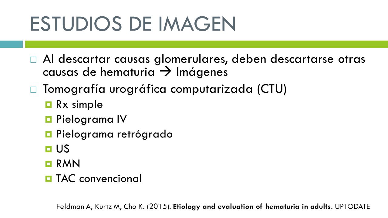 ESTUDIOS DE IMAGEN Al descartar causas glomerulares, deben descartarse otras causas de hematuria  Imágenes.