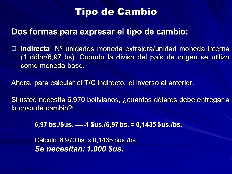 Tipo de Cambio Dos formas para expresar el tipo de cambio: