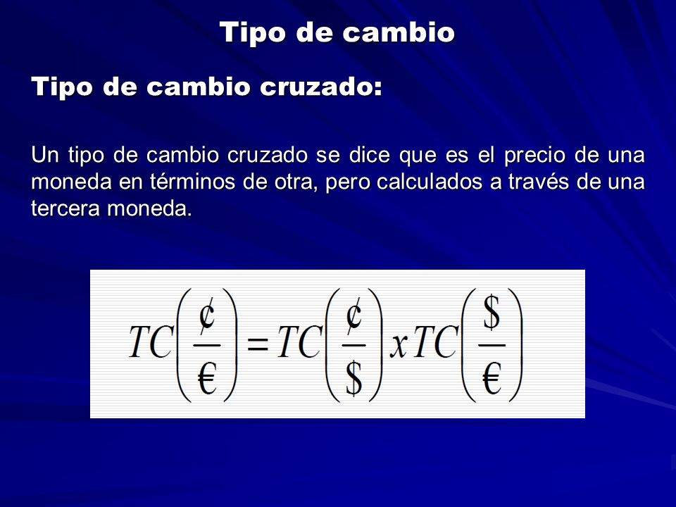 Tipo de cambio Tipo de cambio cruzado: