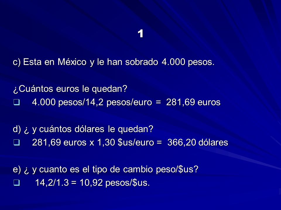 1 c) Esta en México y le han sobrado pesos.