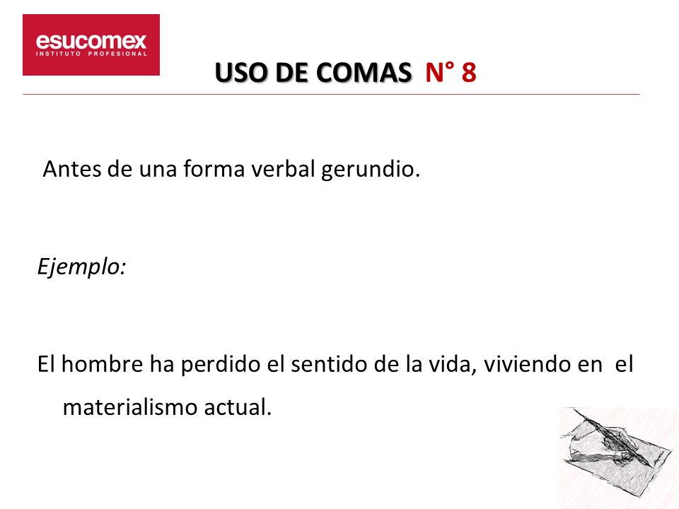 USO DE COMAS N° 8 Antes de una forma verbal gerundio.