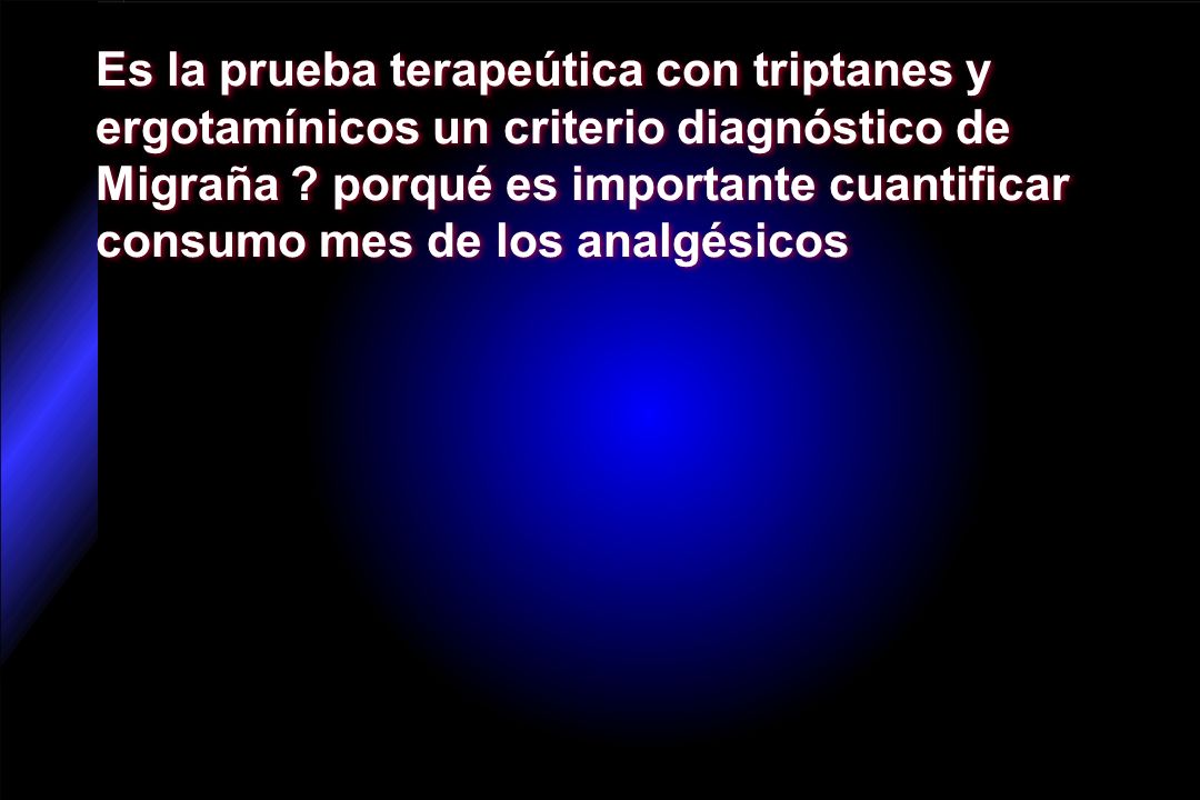 Es la prueba terapeútica con triptanes y ergotamínicos un criterio diagnóstico de Migraña .