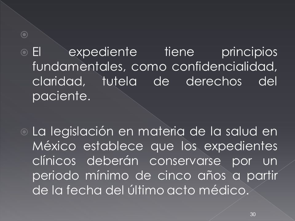 El expediente tiene principios fundamentales, como confidencialidad, claridad, tutela de derechos del paciente.