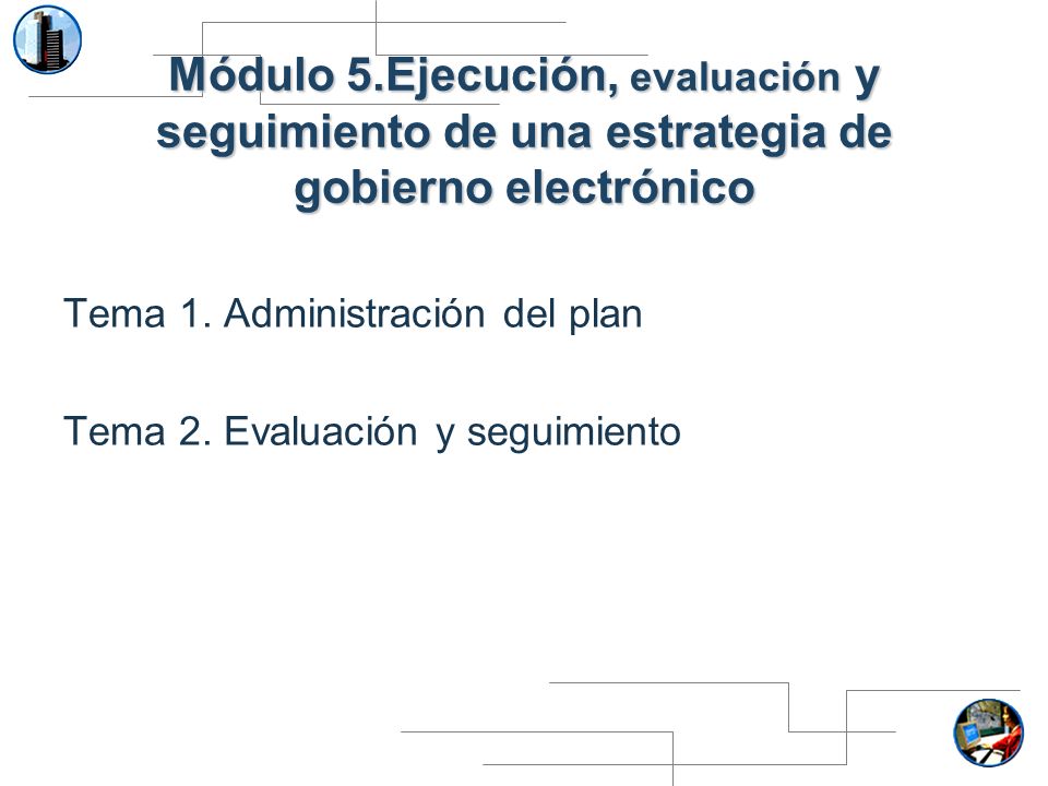Módulo 5.Ejecución, evaluación y seguimiento de una estrategia de gobierno electrónico