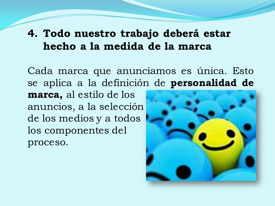 Todo nuestro trabajo deberá estar hecho a la medida de la marca