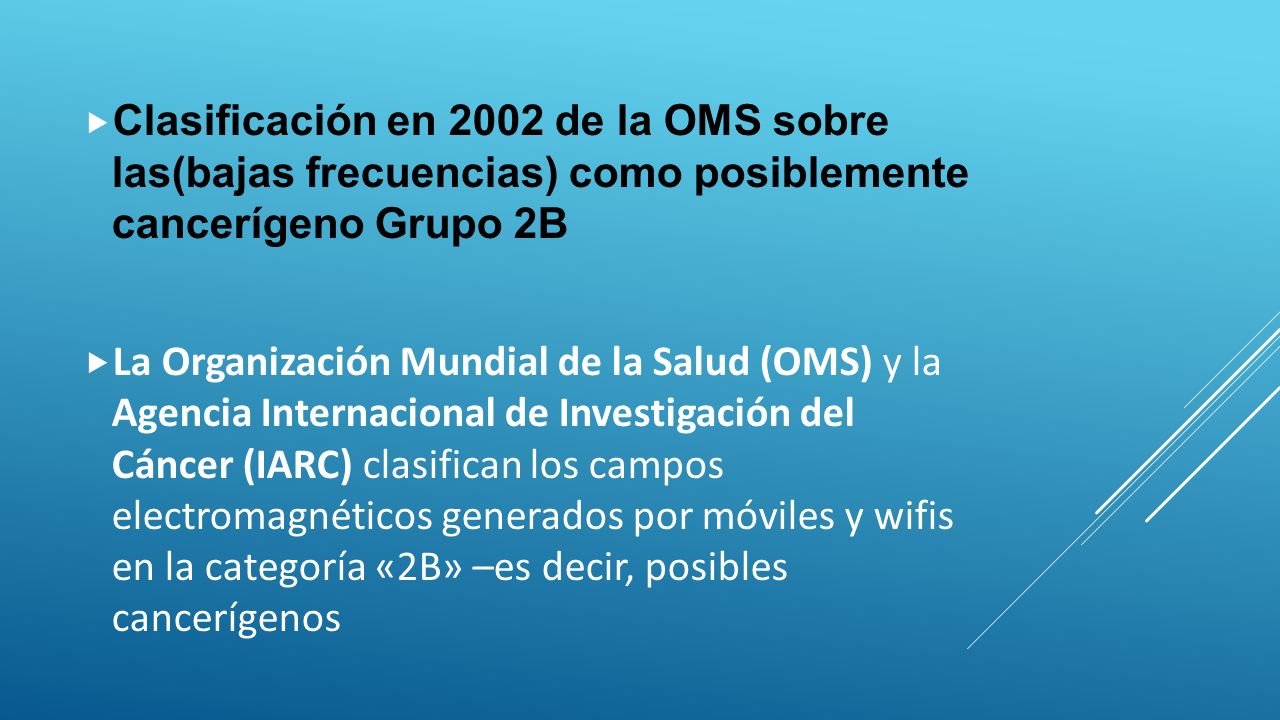 Clasificación en 2002 de la OMS sobre las(bajas frecuencias) como posiblemente cancerígeno Grupo 2B