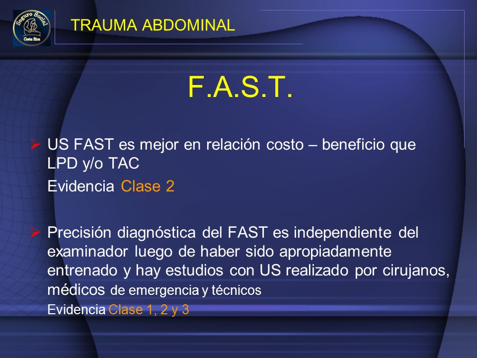 TRAUMA ABDOMINAL F.A.S.T. US FAST es mejor en relación costo – beneficio que LPD y/o TAC. Evidencia Clase 2.