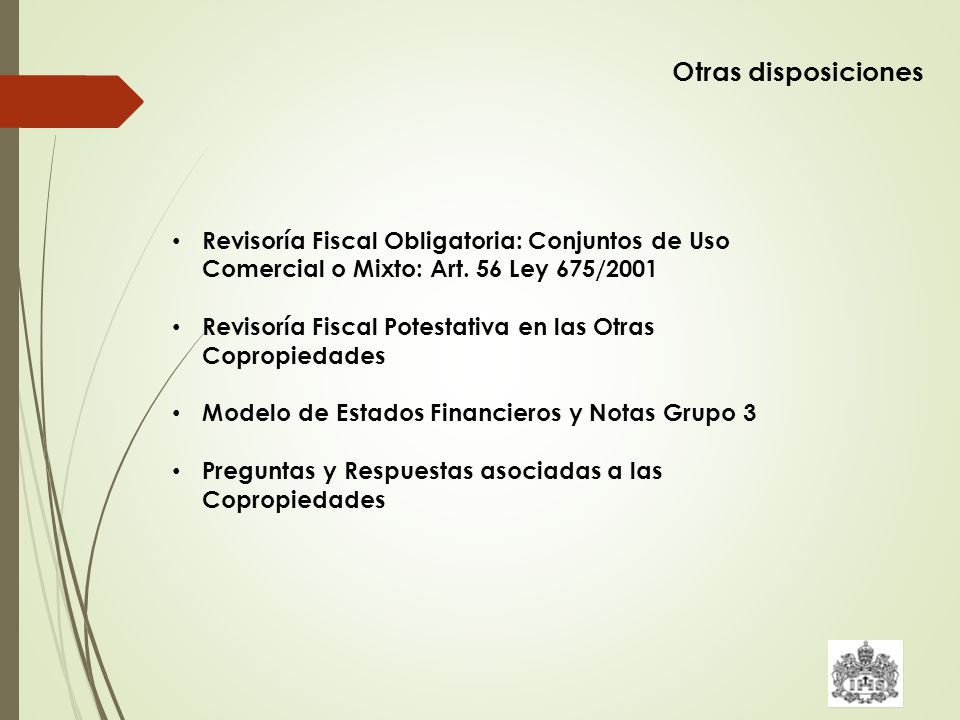 Otras disposiciones Revisoría Fiscal Obligatoria: Conjuntos de Uso Comercial o Mixto: Art. 56 Ley 675/2001.
