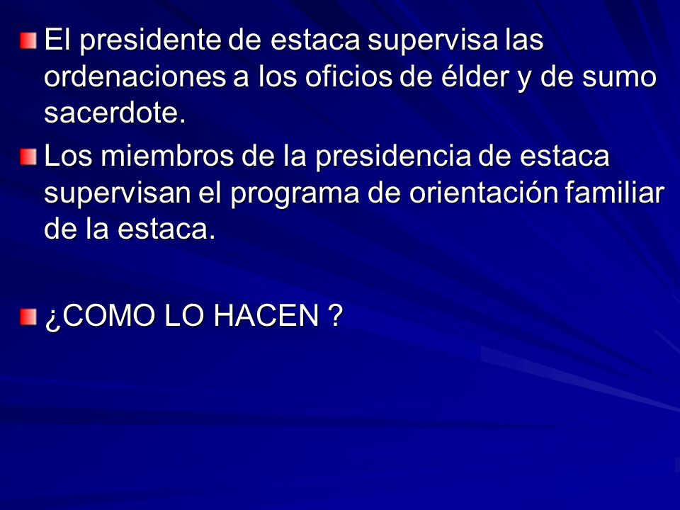 El presidente de estaca supervisa las ordenaciones a los oficios de élder y de sumo sacerdote.