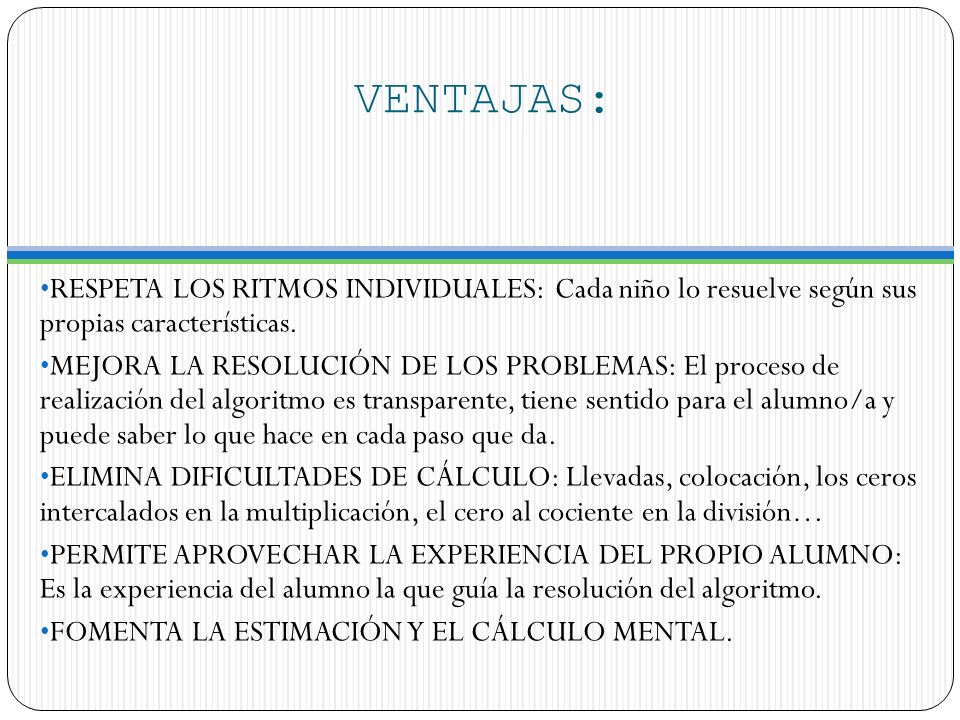 VENTAJAS: RESPETA LOS RITMOS INDIVIDUALES: Cada niño lo resuelve según sus propias características.