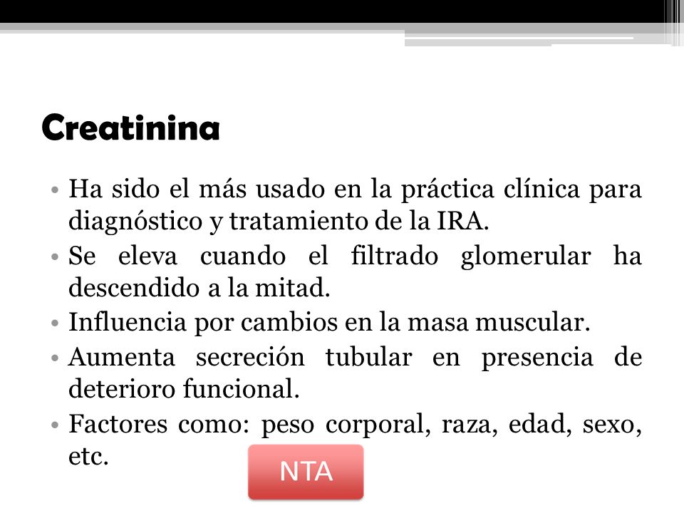 Creatinina Ha sido el más usado en la práctica clínica para diagnóstico y tratamiento de la IRA.