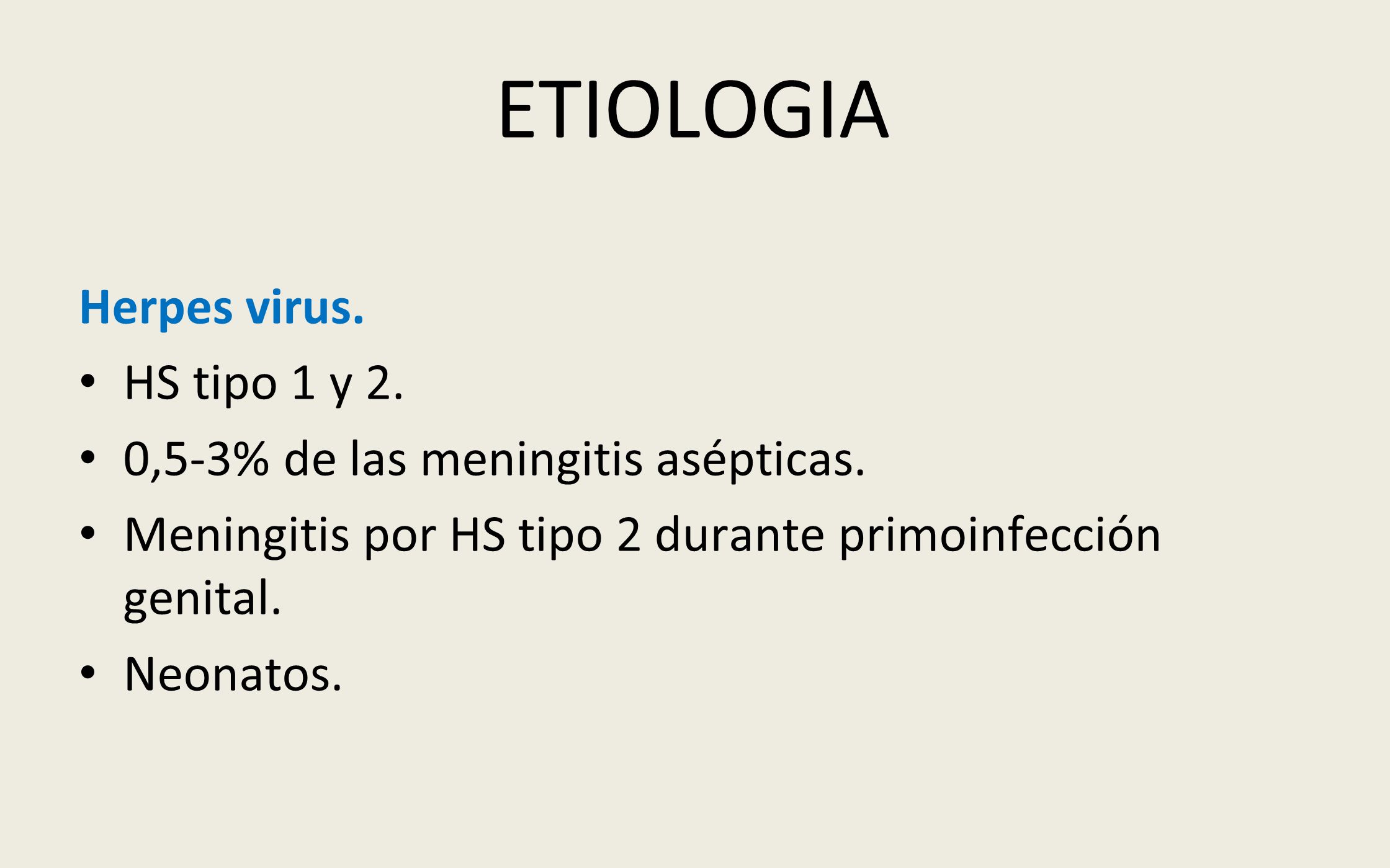ETIOLOGIA Herpes virus. HS tipo 1 y 2.