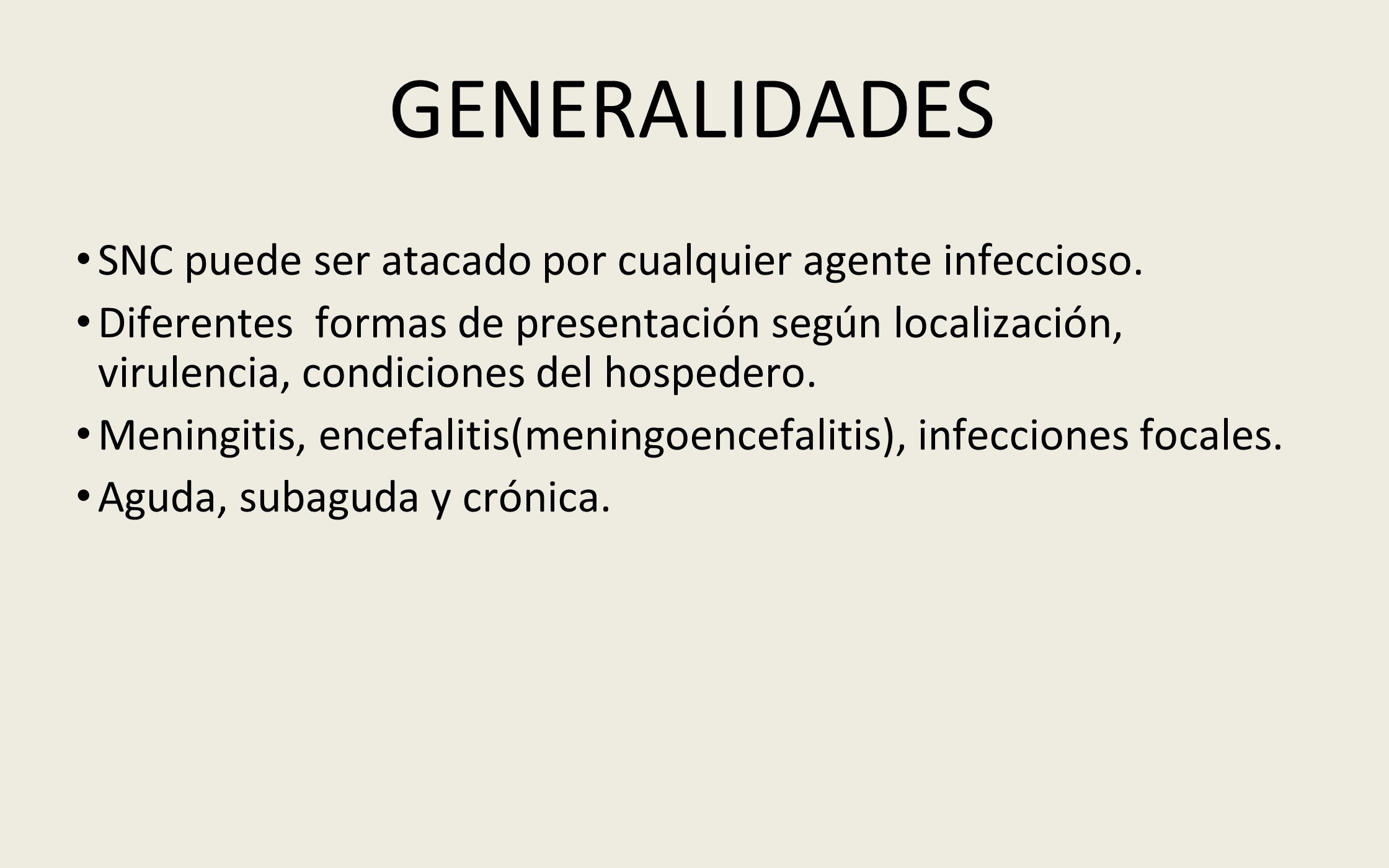 GENERALIDADES SNC puede ser atacado por cualquier agente infeccioso.