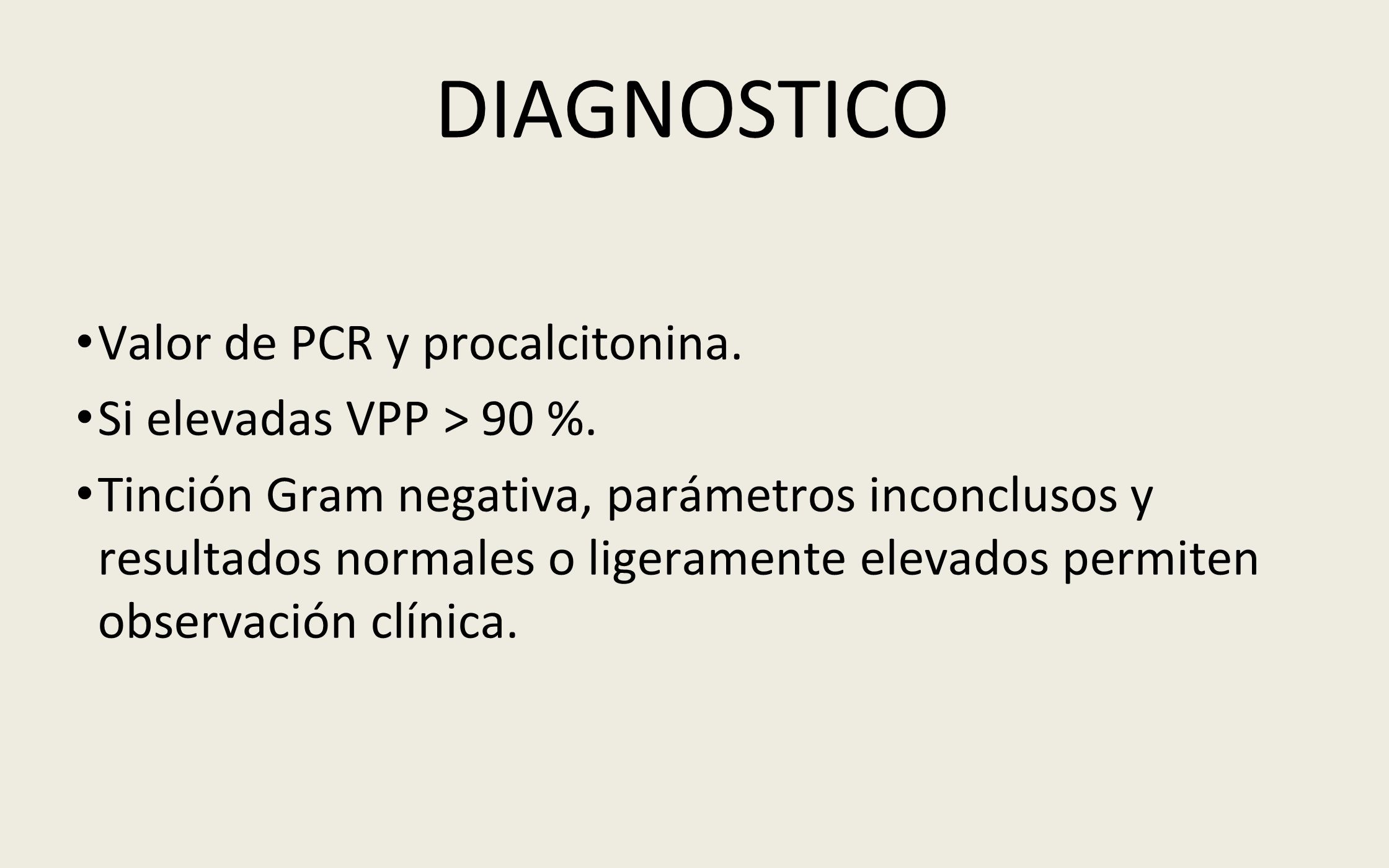 DIAGNOSTICO Valor de PCR y procalcitonina. Si elevadas VPP > 90 %.