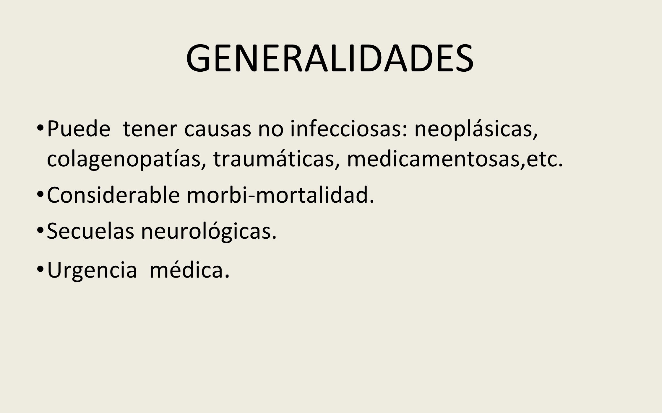 GENERALIDADES Puede tener causas no infecciosas: neoplásicas, colagenopatías, traumáticas, medicamentosas,etc.