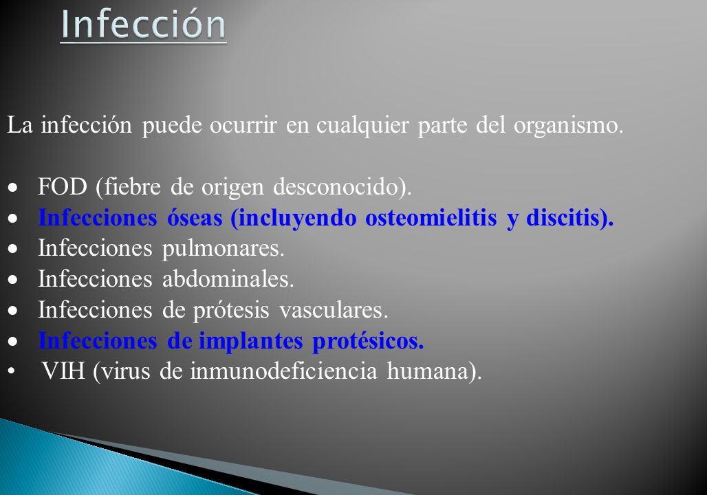 Infección La infección puede ocurrir en cualquier parte del organismo.