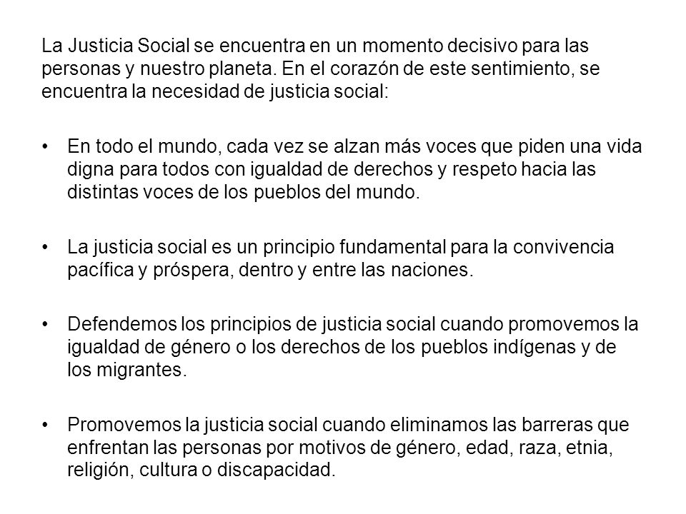 La Justicia Social se encuentra en un momento decisivo para las personas y nuestro planeta. En el corazón de este sentimiento, se encuentra la necesidad de justicia social: