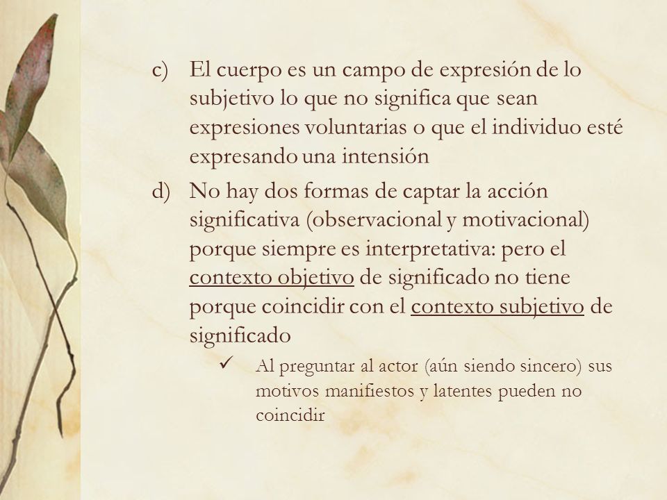 El cuerpo es un campo de expresión de lo subjetivo lo que no significa que sean expresiones voluntarias o que el individuo esté expresando una intensión