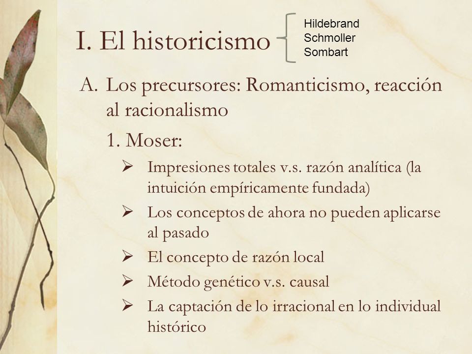 I. El historicismo Hildebrand. Schmoller. Sombart. Los precursores: Romanticismo, reacción al racionalismo.