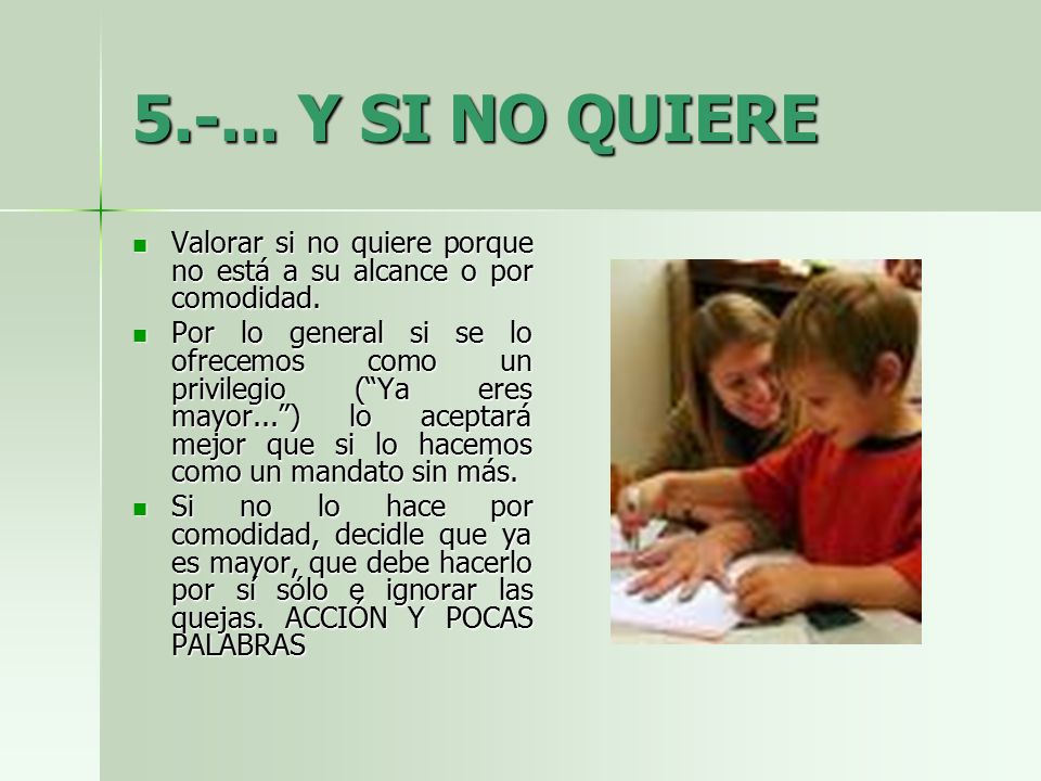 Y SI NO QUIERE Valorar si no quiere porque no está a su alcance o por comodidad.