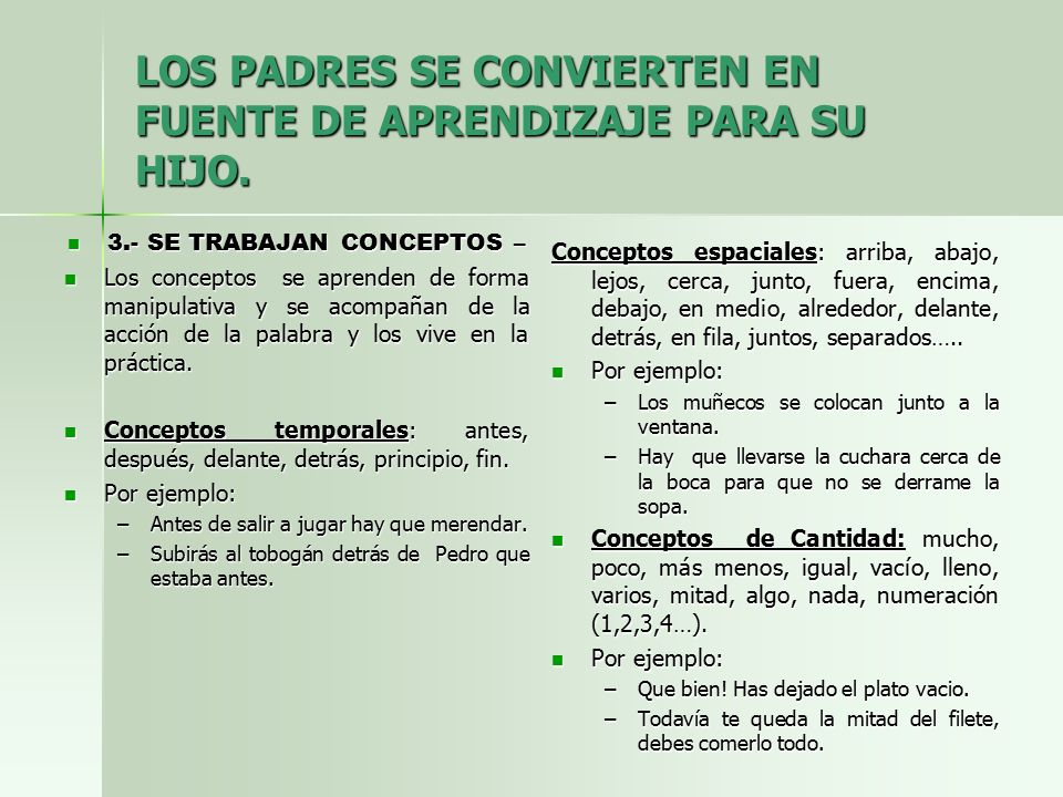 LOS PADRES SE CONVIERTEN EN FUENTE DE APRENDIZAJE PARA SU HIJO.