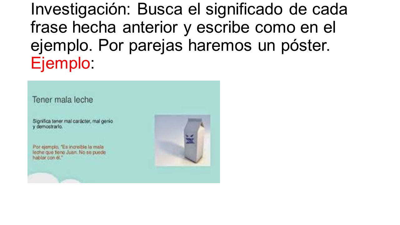 Investigación: Busca el significado de cada frase hecha anterior y escribe como en el ejemplo.