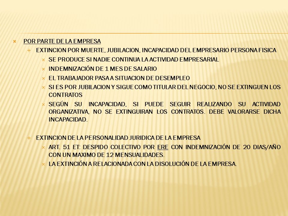 POR PARTE DE LA EMPRESA EXTINCION POR MUERTE, JUBILACION, INCAPACIDAD DEL EMPRESARIO PERSONA FISICA.