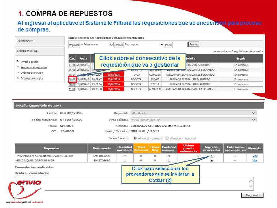 1. COMPRA DE REPUESTOS Al ingresar al aplicativo el Sistema le Filtrara las requisiciones que se encuentran para proceso de compras.