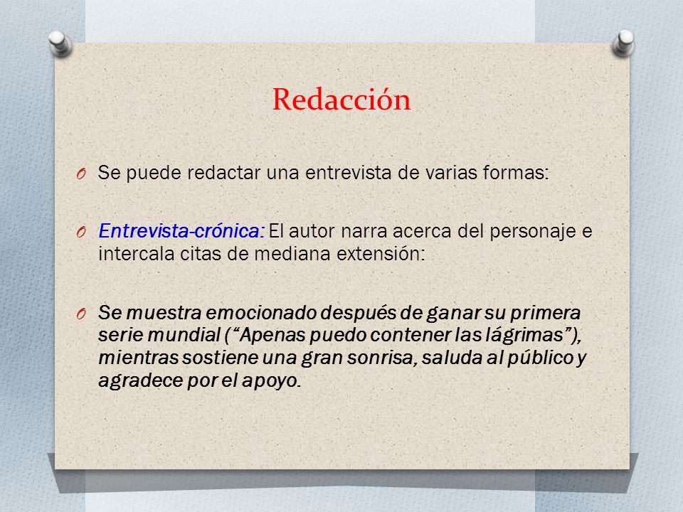 Redacción Se puede redactar una entrevista de varias formas: