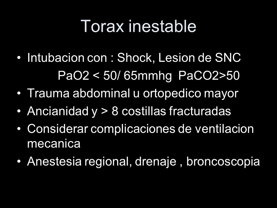 Torax inestable Intubacion con : Shock, Lesion de SNC