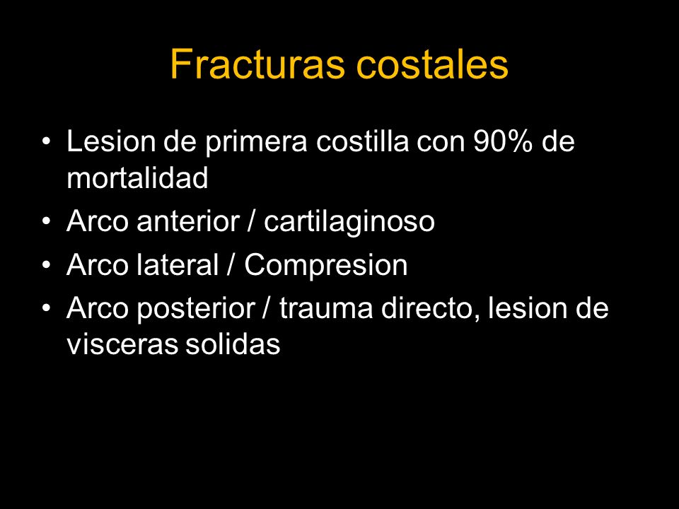 Fracturas costales Lesion de primera costilla con 90% de mortalidad