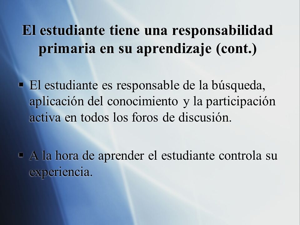 El estudiante tiene una responsabilidad primaria en su aprendizaje (cont.)