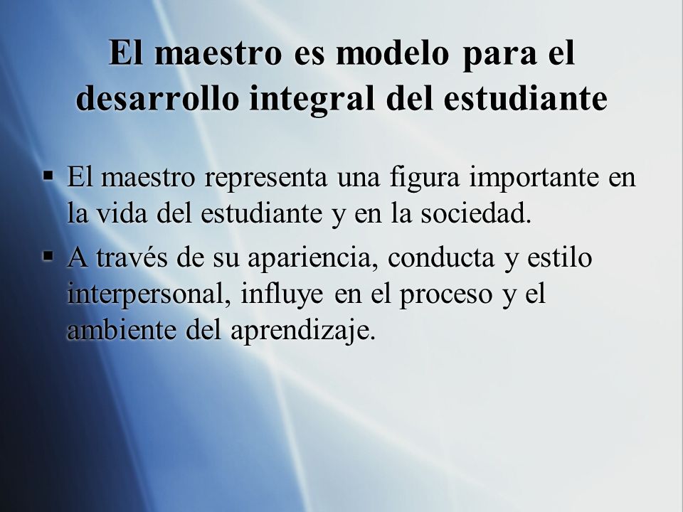 El maestro es modelo para el desarrollo integral del estudiante