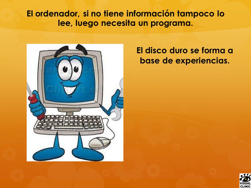 El disco duro se forma a base de experiencias.