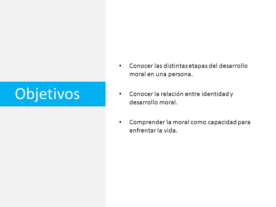 Conocer las distintas etapas del desarrollo moral en una persona.