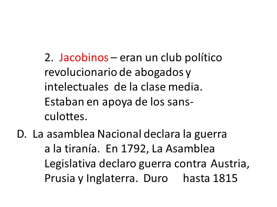 2. Jacobinos – eran un club político revolucionario de abogados y intelectuales de la clase media.