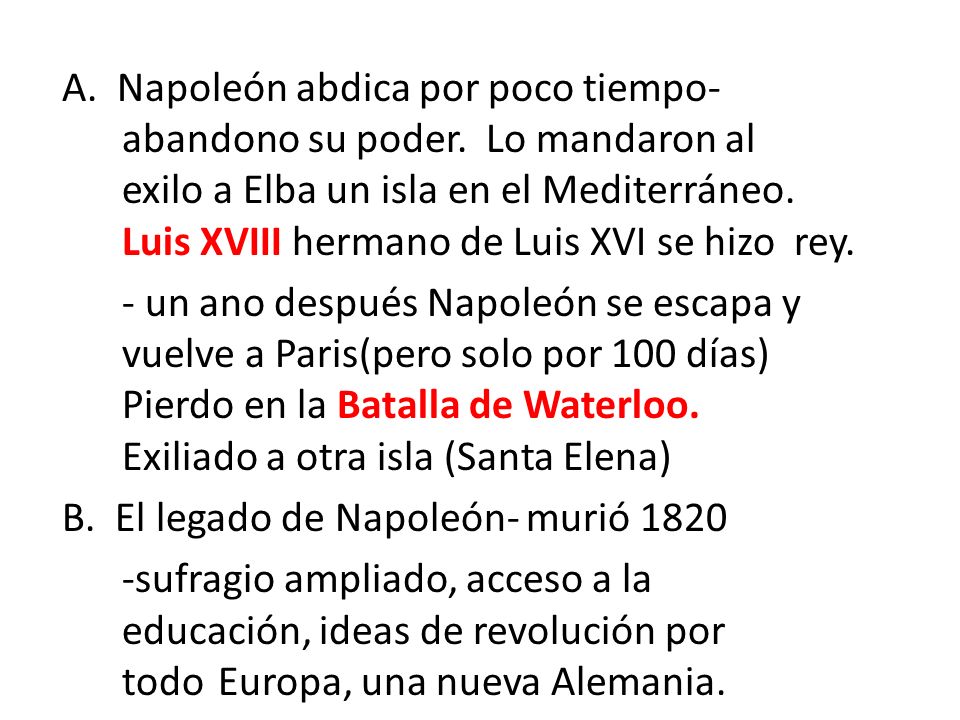A. Napoleón abdica por poco tiempo- abandono su poder