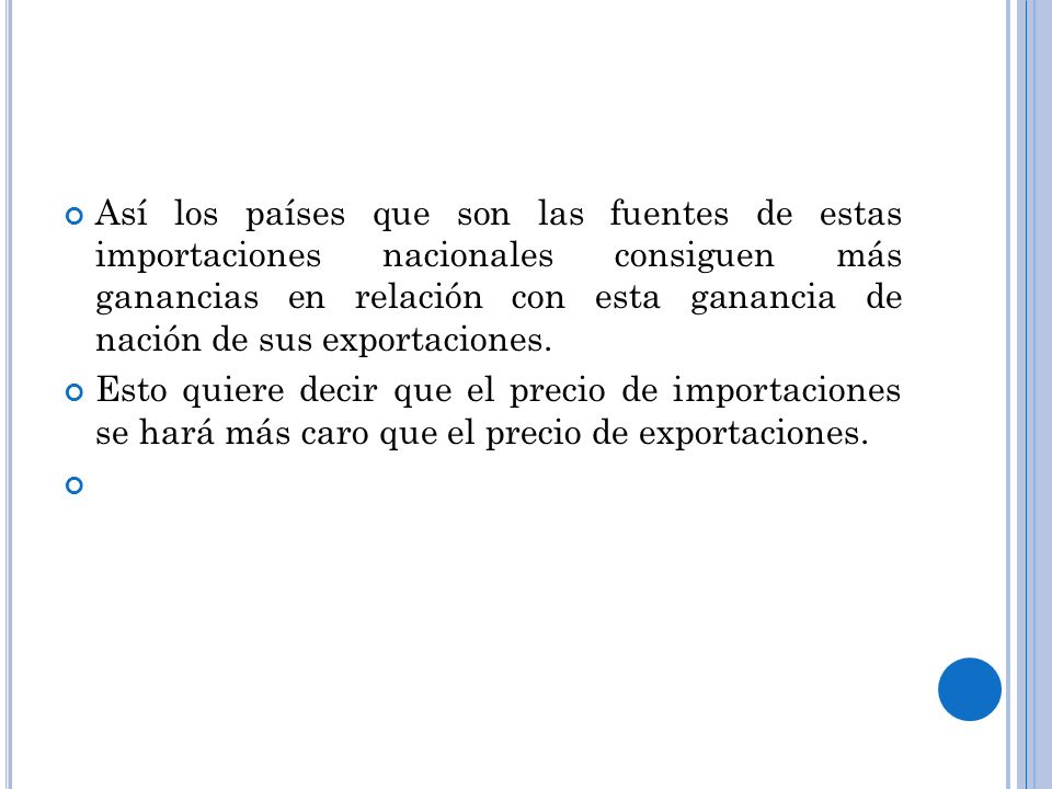 Así los países que son las fuentes de estas importaciones nacionales consiguen más ganancias en relación con esta ganancia de nación de sus exportaciones.