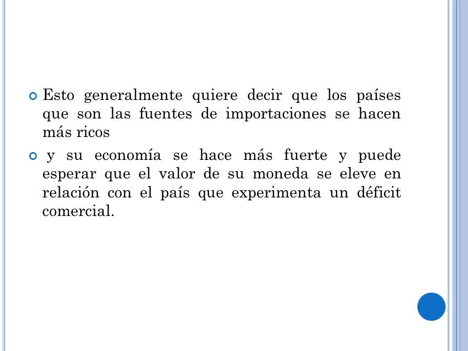 Esto generalmente quiere decir que los países que son las fuentes de importaciones se hacen más ricos