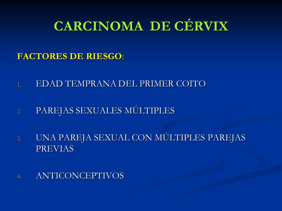 CARCINOMA DE CÉRVIX FACTORES DE RIESGO: EDAD TEMPRANA DEL PRIMER COITO