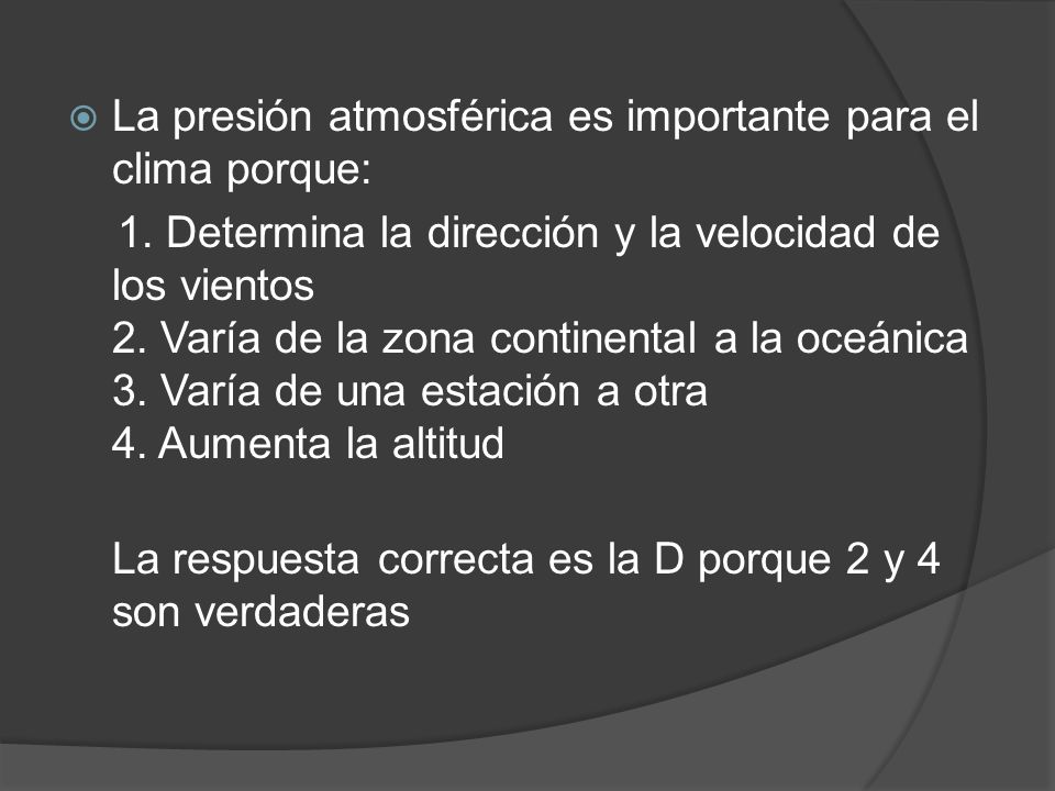 La presión atmosférica es importante para el clima porque: