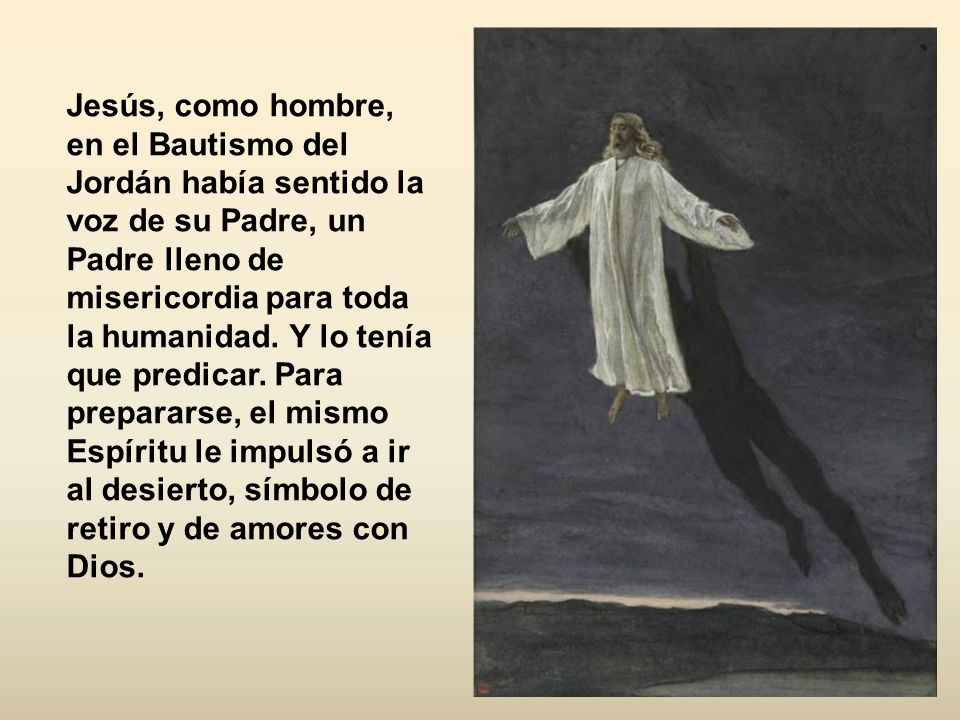 Jesús, como hombre, en el Bautismo del Jordán había sentido la voz de su Padre, un Padre lleno de misericordia para toda la humanidad.