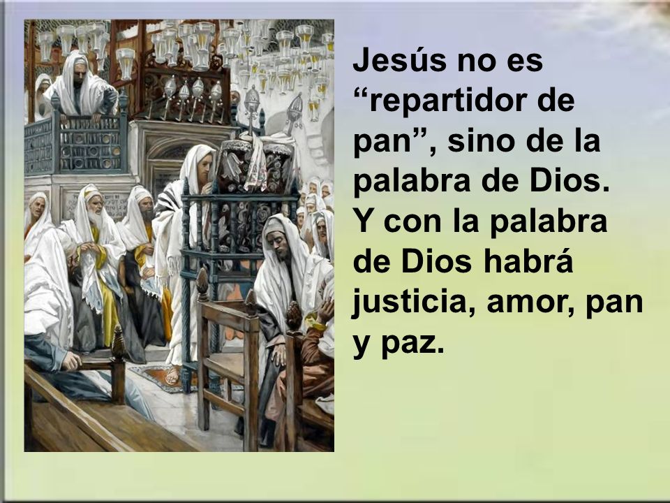Jesús no es repartidor de pan , sino de la palabra de Dios
